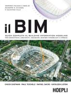Il BIM. Guida completa al Building Information Modeling per committenti, architetti, ingegneri, gestori immobiliari e imprese edito da Hoepli