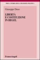 Libertà e Costituzione in Hegel di Giuseppe Duso edito da Franco Angeli