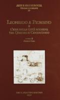 Leonardo a Piombino e l'idea della città moderna tra Quattro e Cinquecento edito da Olschki