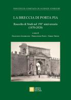 La Breccia di Porta Pia. Raccolta di Studi nel 150° anniversario (1870-2020) edito da Libreria Editrice Vaticana