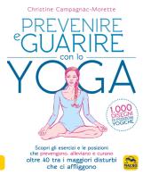 Prevenire e guarire con lo yoga di Christine Campagnac-Morette edito da Macro Edizioni
