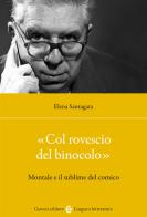 «Col rovescio del binocolo». Montale e il sublime del comico di Elena Santagata edito da Carocci