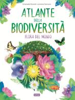 Atlante della biodiversità. Flora del mondo. Ediz. a colori di Emanuela Durand edito da Sassi