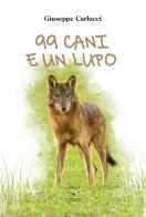 99 cani e un lupo di Giuseppe Carlucci edito da Fos Edizioni