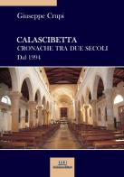 Calascibetta. Cronache tra due secoli. Dal 1994 di Giuseppe Crupi edito da La Moderna