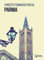 Parma di Ernesto Tommaso Paglia edito da Scatole Parlanti