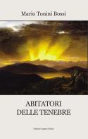 Abitatori delle tenebre di Mario Tonini Bossi edito da Progetto Cultura