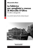 La fabbrica per spogliatoi e mensa di Marcello D'Olivo. Fra oblio e salvaguardia di Alessandra Biasi edito da Franco Angeli