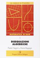 Disequazioni algebriche di Paolo Negrini, Maria Ragagni edito da Pitagora