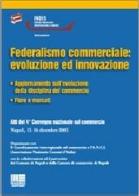 Federalismo commerciale. Evoluzione e innovazione edito da Maggioli Editore