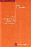 Le vie dell'interpretazione nella filosofia contemporanea di Luigi Perissinotto edito da Laterza