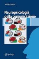 Neuropsicologia della comunicazione di Michela Balconi edito da Springer Verlag