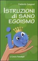 Istruzioni di sano egoismo di Umberto Longoni edito da Franco Angeli
