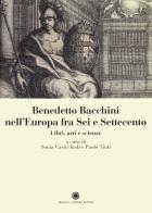 Benedetto Bacchini nell'Europa tra Sei e Settecento. Libri, arte e scienze edito da Franco Cosimo Panini