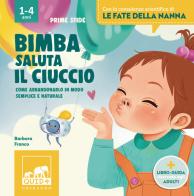 Bimba saluta il ciuccio. Ediz. a colori di Barbara Franco edito da Gribaudo