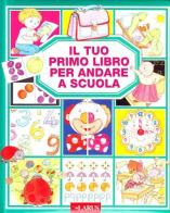 Il tuo primo libro per andare a scuola edito da Larus