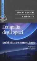 L' empatia degli spazi. Architettura e neuroscienze di Harry F. Mallgrave edito da Raffaello Cortina Editore