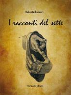 I racconti del sette di Roberto Lazzari edito da Morlacchi