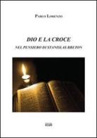 Dio e la croce nel pensiero di Stanislas Breton di Pablo Lorenzo edito da Simple