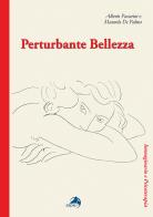 Perturbante bellezza di Alberto Passerini, Manuela De Palma edito da Alpes Italia