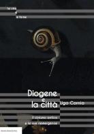 Diogene e la città il cinismo antico e le sue riemergenze di Ugo Cornia edito da Bononia University Press