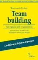 Team building. Fare squadra nelle organizzazioni di Rosanna Celestino edito da Guerini e Associati