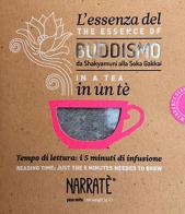 L'essenza del Buddismo in un tè. Tempo di lettura: i 5 minuti di infusione-Da Shakyamuni alla Soka Gakkai. Reading time: just the 5 minutes needed to brew. Ediz. bilin di Adriano Giannini edito da Narratè