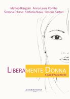 Liberamente donna di Matteo Biaggini, Anna L. Comba, Simona D'Urso edito da Diderotiana Editrice