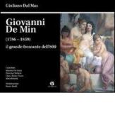 Giovanni De Min (1768-1859) il grande frescante dell'800. Ediz. illustrata di Giuliano Dal Mas edito da Artegrafic