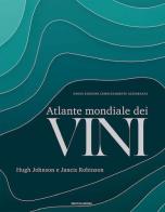 Atlante mondiale dei vini. Nuova ediz. di Hugh Johnson, Jancis Robinson edito da Mondadori Electa
