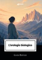 L'orologio biologico di Gladia Bertoldi edito da Dialoghi