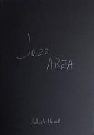 Jazz area. Ediz. illustrata di Roberto Masotti, Roberto Valentino, Stefano Zenni edito da Seipersei