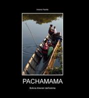 Pachamama. Bolivia itinerari dell'anima di Antonio Paolillo edito da Isthar Editrice