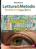 Lettura & metodo. Tecniche di lettura veloce di Mara Bonucci edito da In Mind