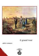 Il grand tour di Adele Costanzo edito da Chi Più Ne Art Edizioni