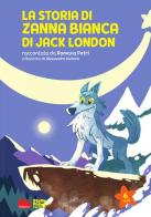 La storia di Zanna Bianca di Jack London. Nuova ediz. di Romana Petri edito da Gallucci Bros
