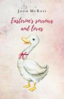 Easterine's sorrows and loves di Josie McRoss edito da Youcanprint