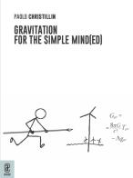 Gravitation for the simple mind(ed) di Paolo Christillin edito da Aracne (Genzano di Roma)