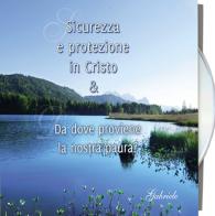 Sicurezza e protezione in Cristo & da dove proviene la nostra paura? Audiolibro edito da Edizioni Gabriele - La Parola