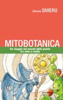 Mitobotanica. Un viaggio nel mondo delle piante tra mito e realtà di Simone Siviero edito da Pentagora