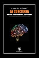 La coscienza. Filosofia, connessionismo, neuroscienze di Alfredo Brancucci, Enzo Forlano edito da ALE