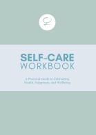 Self care workbook. A practical guide to cultivating health, happiness, and wellbeing di Barbara Ratti edito da Thinqua