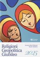 Religioni Geopolitica Giubileo 2025 di Antonino Macrì Pellizzeri, Nunzio Valentino edito da Univers