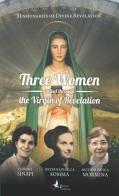 Three women united through the Virgin of revelation. Luigina Sinapi. Suor Raffaella Somma. Madre Prisca Mormina di Missionarie della Divina Rivelazion edito da Lumen Cordium