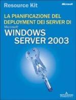 La pianificazione del deployment dei server di Windows 2003. Con CD-ROM edito da Mondadori Informatica