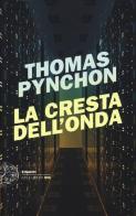 La cresta dell'onda di Thomas Pynchon edito da Einaudi