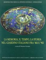 La memoria, il tempo, la storia nel giardino italiano fra '800 e '900 edito da Ist. Poligrafico dello Stato