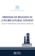 Freedom of religion in a pluricultural context. Essay of International and European Union Law edito da Libreria Editrice Vaticana