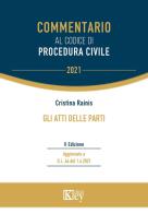 Gli atti delle parti. Commentario al codice di procedura civile di Cristina Rainis edito da Key Editore