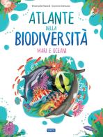 Atlante della biodiversità. Mari e oceani. Ediz. a colori di Emanuela Durand, Leonora Camusso edito da Sassi